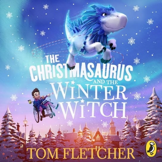 Christmasaurus and the Winter Witch Devries Shane, Fletcher Tom