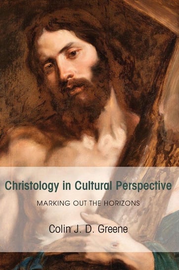 Christology in Cultural Perspective Greene Colin J. D.