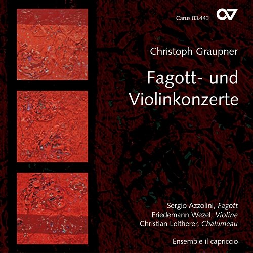 Christoph Graupner: Fagott- und Violinkonzerte Sergio Azzolini, Christian Leitherer, Friedemann Wezel, Ensemble il capriccio