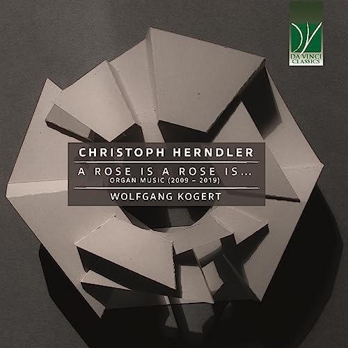 Christoph Herndler A Rose Is A Rose Is, Organ Music (2009  2019) Various Artists