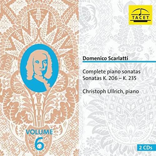 Christoph Ullrich- Scarlatti Complete Piano Sonatas Vol. 6 K. 206 - K. 235 Various Artists