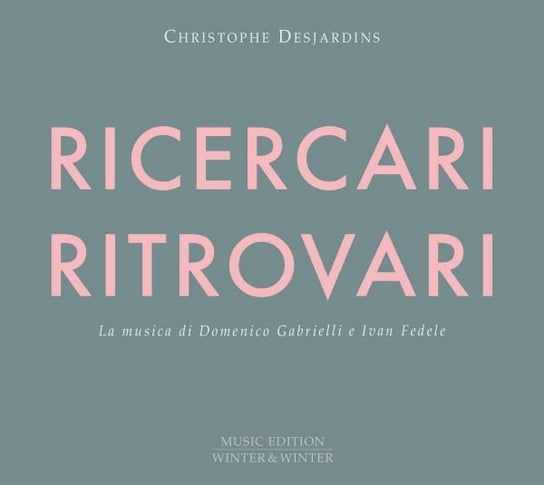 Christophe Desjardins: Domenico Gabrielli & Ivan Fedele: Ricercari & Ritrovari Various Artists
