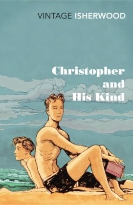 Christopher and His Kind Isherwood Christopher