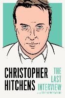 Christopher Hitchens: The Last Interview Hitchens Christopher