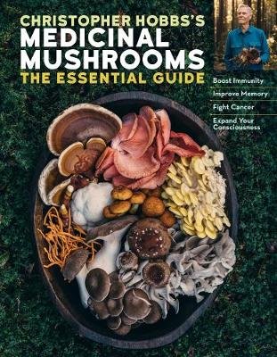 Christopher Hobbs's Guide to Medicinal Mushrooms Hobbs Christopher