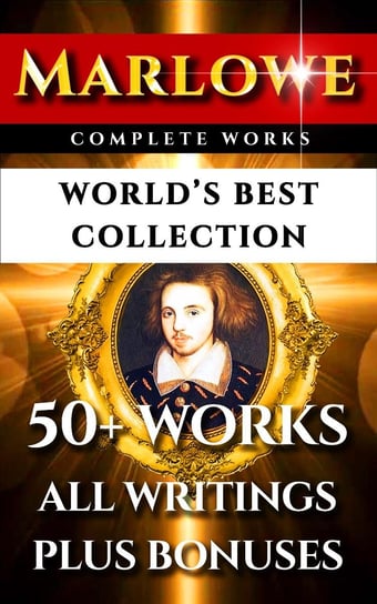 Christopher Marlowe Complete Works – World’s Best Collection Wilbur Gleason Zigler, Algeron Charles Swinburne, Marlowe Christopher
