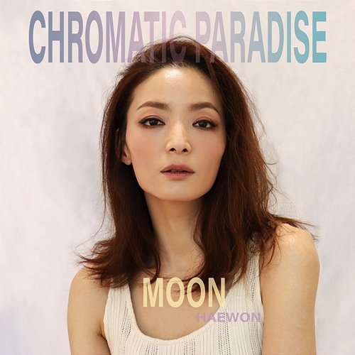 Chromatic Paradise Moon haewon