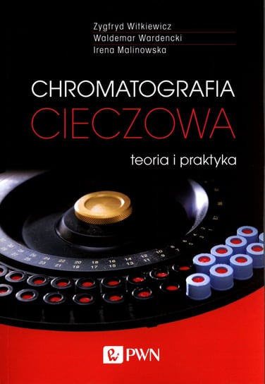 Chromatografia cieczowa. Teoria i praktyka Witkiewicz Zygfryd, Wardencki Waldemar, Malinowska Irena