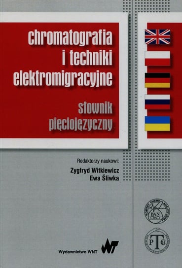 Chromatografia i techniki elektromigracyjne. Słownik pięciojęzyczny Opracowanie zbiorowe