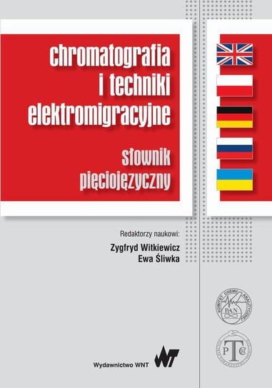 Chromatografia i techniki elektromigracyjne. Słownik pięciojęzyczny Śliwka Ewa, Witkiewicz Zygfryd