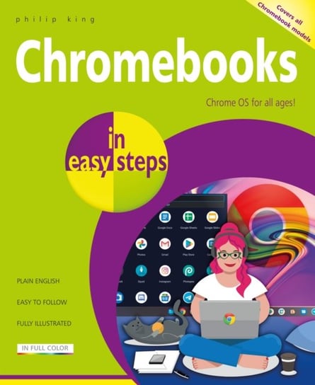 Chromebooks in easy steps: Ideal for Seniors Philip King