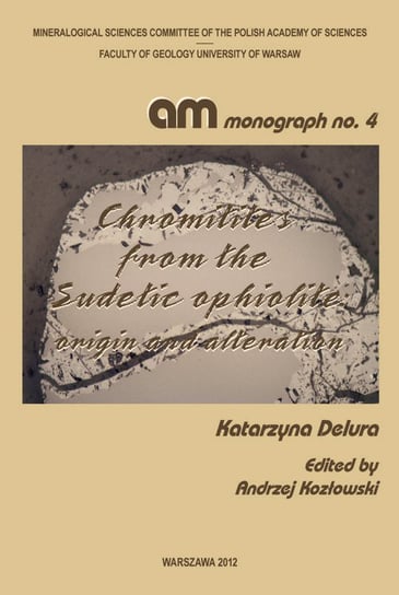 Chromitites from the Sudetic ophiolite. Origin and alteration Delura Katarzyna