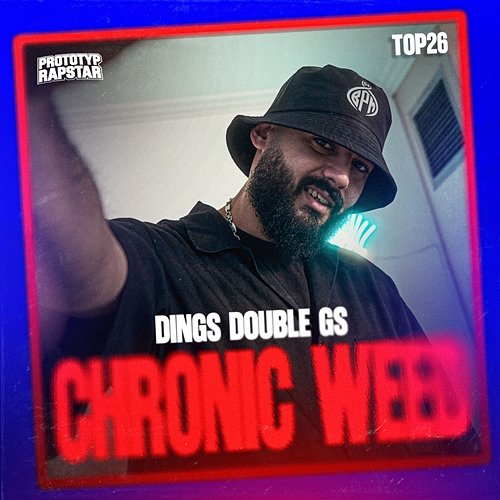 CHRONIC WEED Dings Double Gs, PROTOTYP RAPSTAR