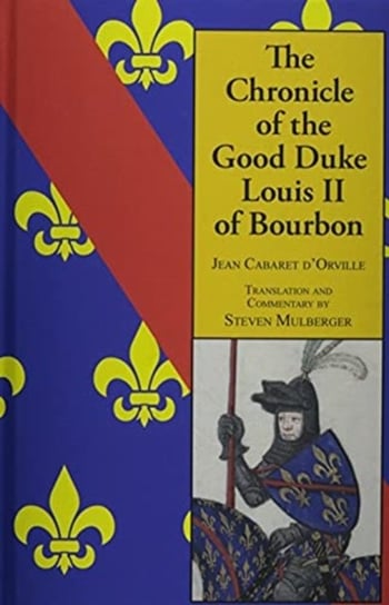 Chronicle Of The Good Duke Louis Ii Bour Jean C. Dorville