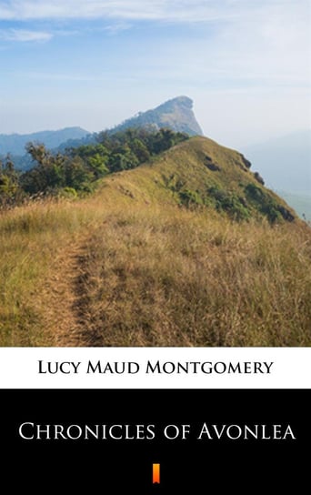 Chronicles of Avonlea Montgomery Lucy Maud