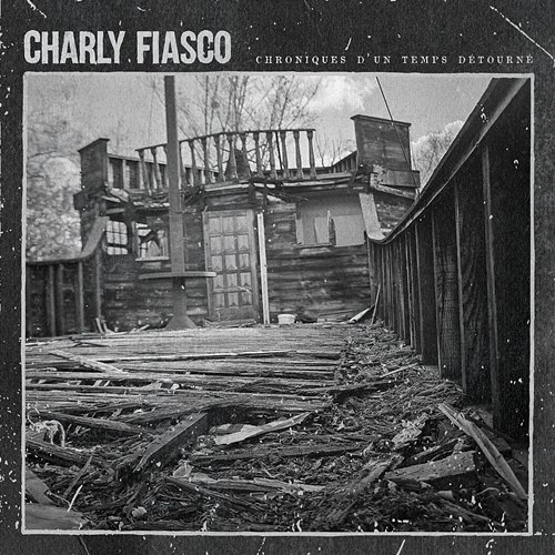 Chronique d'un temps détourné Charly Fiasco