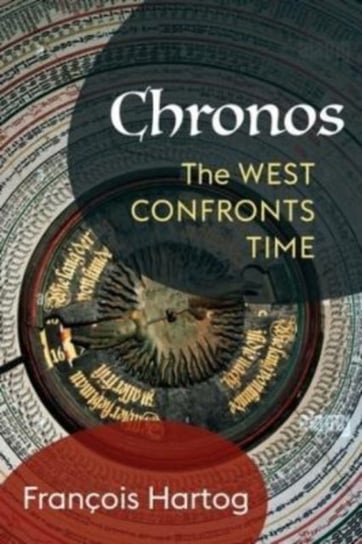 Chronos: The West Confronts Time Francois Hartog