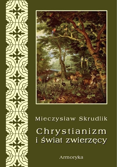 Chrystianizm a świat zwierzęcy Skrudlik Mieczysław