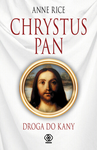 Chrystus Pan. Droga do Kany Rice Anne