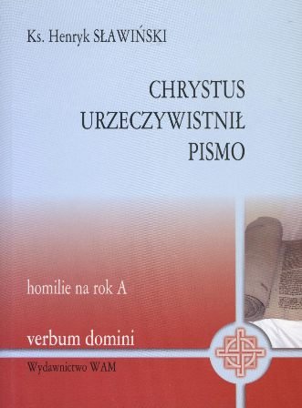 Chrystus urzeczywistnił pismo Sławiński Henryk