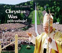 Chrystus Was potrzebuje! Jan Paweł II