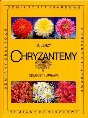 Chryzantemy - odmiany i uprawa Jerzy Marek