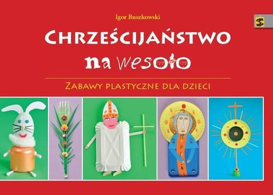 Chrześcijaństwo na wesoło Buszkowski Igor