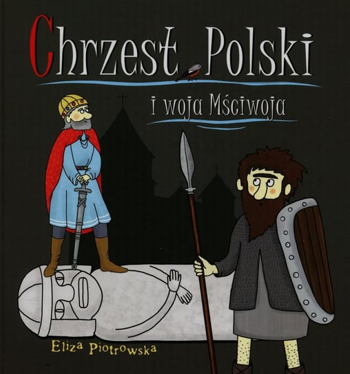 Chrzest Polski i woja Mściwoja Piotrowska Eliza