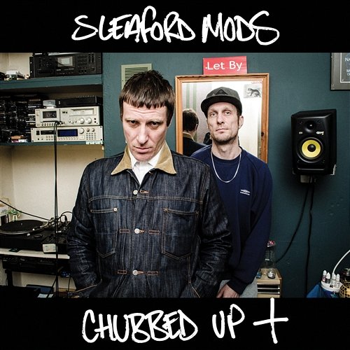 Chubbed Up+ Sleaford Mods