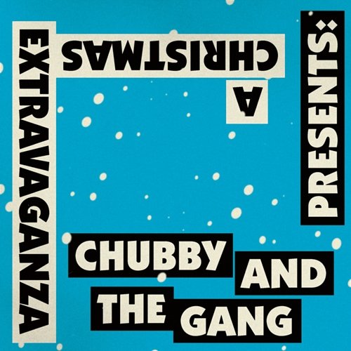 Chubby and the Gang presents: A Christmas Extravaganza Chubby and the Gang