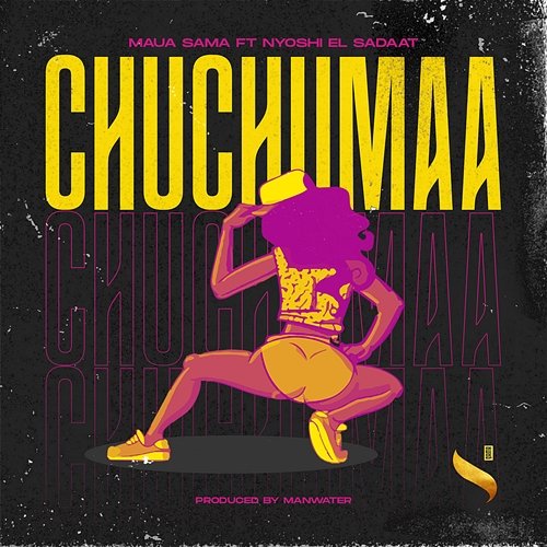 CHUCHUMAA Maua Sama feat. Nyoshi El Sadaat