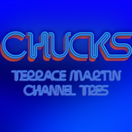 Chucks Terrace Martin, Channel Tres