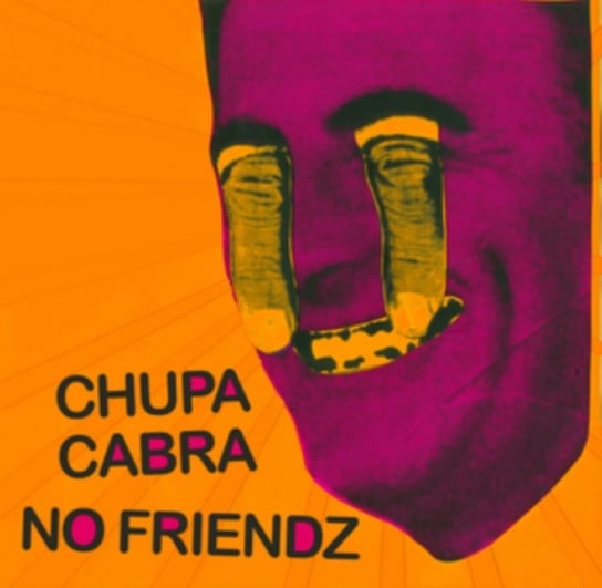 Chupa Cabra / No Friendz Chupa Cabra, No Friendz