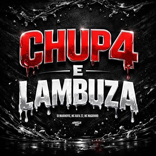 Chupa e Lambuza Dj Marinovic, MC Rafa 22, Mc Magrinho
