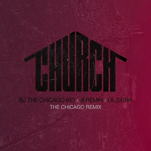 Church BJ The Chicago Kid feat. Jeremih, Lil Durk