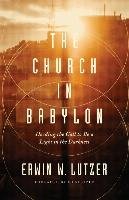 CHURCH IN BABYLON THE Lutzer Erwin W.