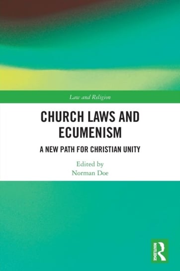 Church Laws and Ecumenism: A New Path for Christian Unity Opracowanie zbiorowe