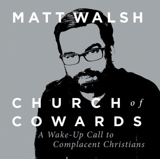 Church of Cowards Matt Walsh, Paonessa Phil