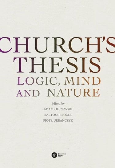 Church’s Thesis. Logic, Mind and Nature Opracowanie zbiorowe
