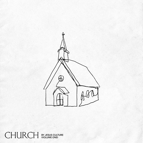 Church Volume One Jesus Culture