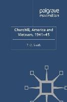 Churchill, America and Vietnam, 1941-45 Smith T. O.