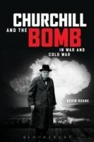 Churchill and the Bomb in War and Cold War Ruane Kevin