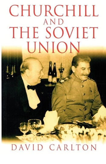 Churchill and the Soviet Union Carlton David
