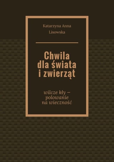 Chwila dla świata i zwierząt - ebook mobi Lisowska Katarzyna