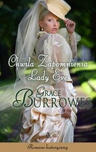 Chwila zapomnienia lady Eve Burrowes Grace