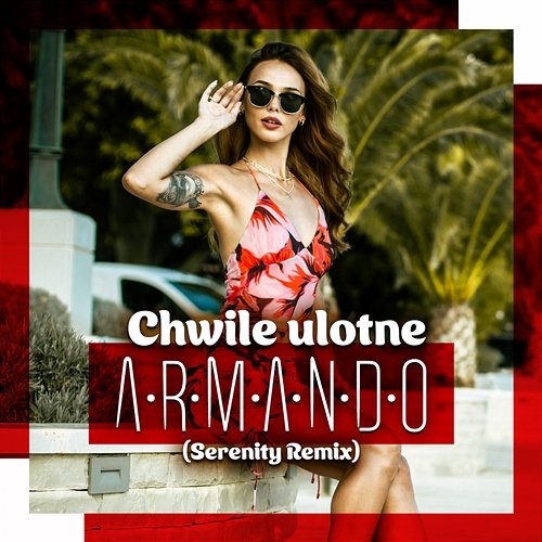 Chwile Ulotne (Serenity Remix) Armando