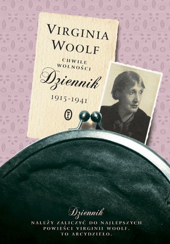 Chwile wolności. Dziennik 1915 - 1941 Virginia Woolf
