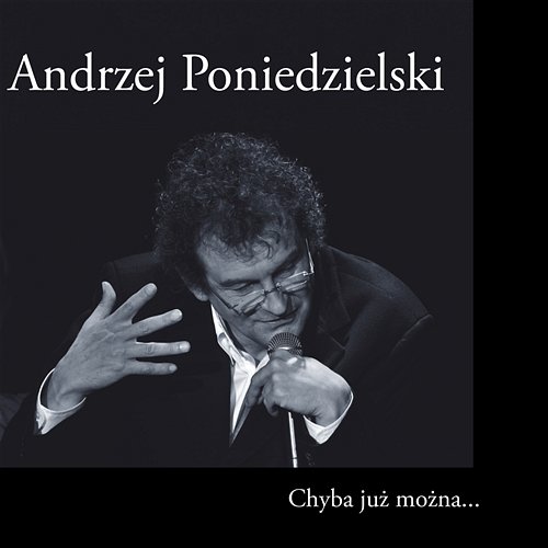 Chyba Już Można… Andrzej Poniedzielski