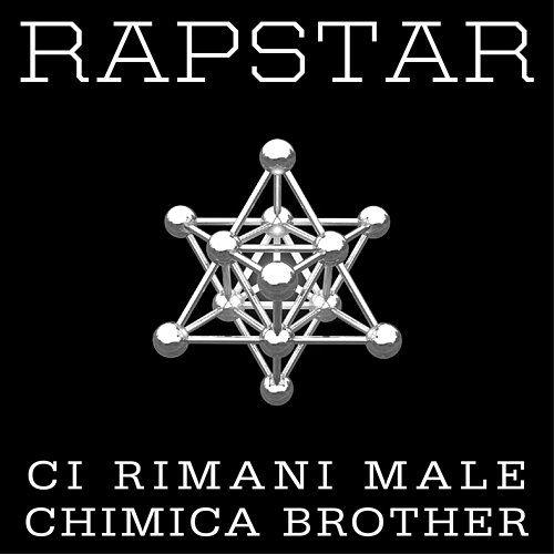 Ci Rimani Male/Chimica Brother Rapstar