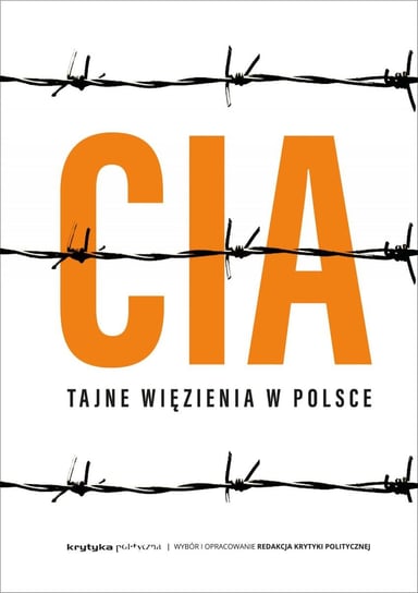 CIA. Tajne więzienia w Polsce Opracowanie zbiorowe